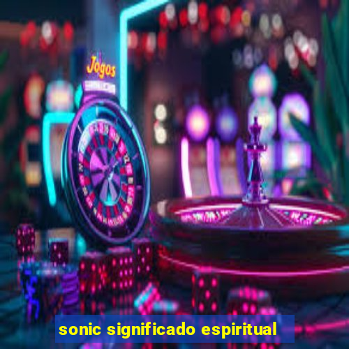 sonic significado espiritual